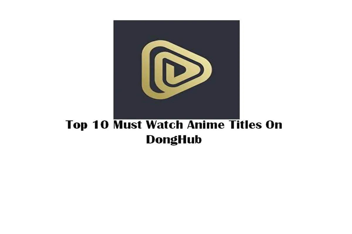 Top 10 Must-Watch Anime Titles On DongHub